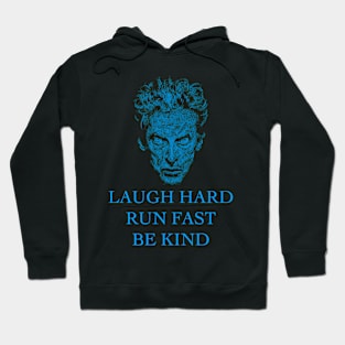 LAUGH HARD, RUN FAST, BE KIND Hoodie